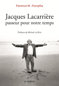 Jacques Lacarrière, passeur pour notre temps - Forsythe Florence-M ; Le Bris Michel