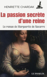 La Passion secrète d'une reine - Chardak Henriette
