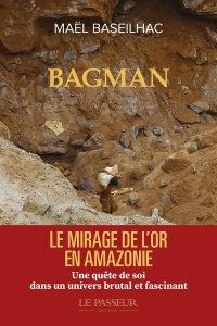 Bagman. Le mirage de l'or - Baseilhac Maël