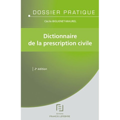 Dictionnaire de la prescription civile. 2e édition - Biguenet-Maurel Cécile