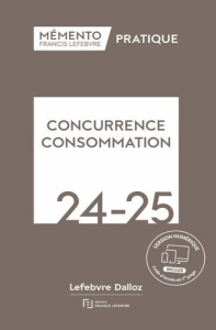 Concurrence Consommation. Edition 2024-2025 - Lefebvre Francis
