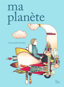 Ma planète - Houdart Emmanuelle