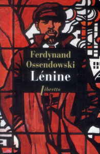 Lénine - Ossendowski Ferdynand ; Kleczkowski Paul ; Renard
