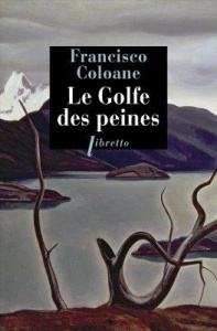 Le golfe des peines - Coloane Francisco ; Gaudry François