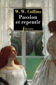 Passion et repentir - Collins Wilkie ; Chédaille Eric