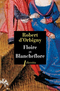 Floire et Blancheflor - Orbigny Robert d' ; Marchand Jean