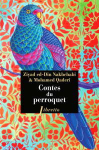 Contes du perroquet - Nakhchabi Ziay-ed-Din ; Qaderi Mohamed ; Muller Em