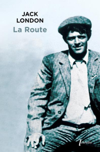 La Route. Les vagabonds du rail - London Jack ; Postif Louis ; Duval Jean-François