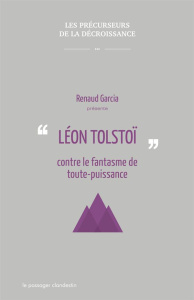 Léon Tolstoï contre le fantasme de toute-puissance - Garcia Renaud