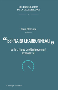Bernard Charbonneau ou la critique du développement exponentiel - Cérézuelle Daniel