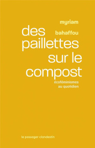 Des paillettes sur le compost. Ecoféminismes au quotidien - Bahaffou Myriam