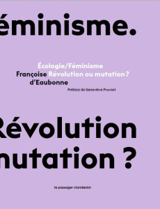 Ecologie/Féminisme. Révolution ou mutation ? - Eaubonne Françoise d' ; Pruvost Geneviève