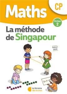 Maths CP La méthode de Singapour. Fichier 2, Edition 2019 - Neagoy Monica ; Nakatani Nathalie ; Deville Alice