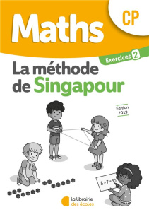 Maths CP Méthode de Singapour Exercices 2. Pack 10 exemplaires, Edition 2019 - Neagoy Monica ; Lemoine Mahaut