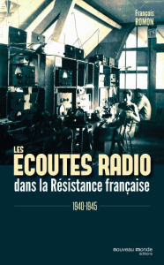 Les écoutes radio dans la Résistance française. 1940-1945 - Romon François ; Douzou Laurent