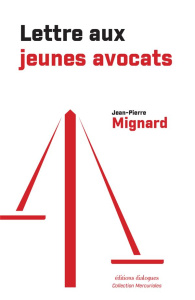 Lettre aux jeunes avocats - Mignard Jean-Pierre