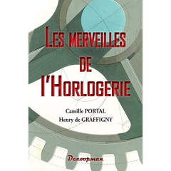 Les merveilles de l'horlogerie - Portal Camille ; Graffigny Henry de