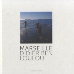 Marseille. Edition bilingue français-anglais - Ben Loulou Didier ; Walker Gila