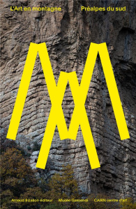 L'Art en montagne. 22 randonnées d'art contemporain pour découvrir l'art contemporain dans le Géopar - Bruhl Aurélie ; Fontcuberta Joan ; Gette Paul-Arma