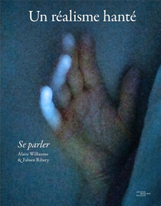 Un réalisme hanté. Se parler - Willaume Alain ; Ribery Fabien