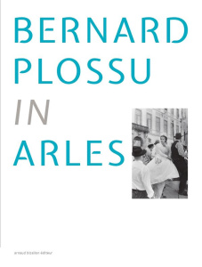 In Arles. Edition bilingue français-anglais - Plossu Bernard ; Picon Bernard ; Berthoud Christop