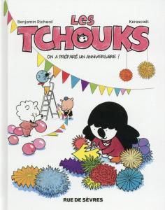 Les Tchouks Tome 6 : On a préparé un anniversaire ! - Richard Benjamin