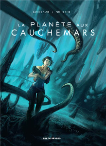 La planète aux cauchemars - Sapin Mathieu ; Pion Patrick ; Lovecraft Howard Ph