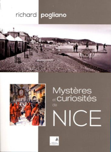 Mystères et curiosités de Nice - Pogliano Richard