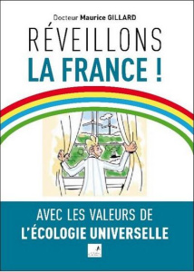 Réveillons la France ! Avec les valeurs de l'écologie universelle - Gillard Maurice