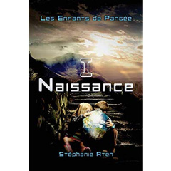 Les Enfants de Pangée - 1 : Naissance - Aten Stéphanie