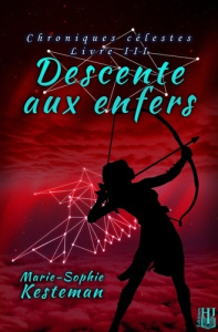 Chroniques célestes Tome 3 : Descente aux enfers - Kesteman Marie-Sophie