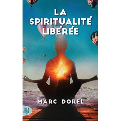 La spiritualité libérée - Dorel Marc