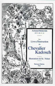 Le livre d'instruction du chevalier Kadosch - Bédarride Armand ; Voinet S