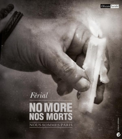 No more, nos morts. Nous sommes Paris - FERIAL