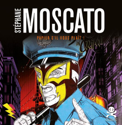 Stéphane Moscato. Papier s'il vous plait ! - Longhi Samantha ; Aérosol Jef