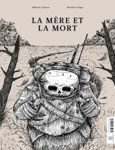 La mère et la mort ; Le départ - Arispe Nicolas ; Laiseca Alberto ; Chimal Alberto