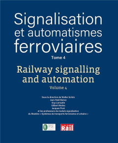Signalisation et automatismes ferroviaires. Tome 4, Edition bilingue français-anglais - Schön Walter ; Benso Jean-Noël ; Larraufie Guy ; M