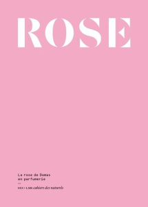 Rose. La rose de Damas en parfumerie - Bonneval Eléonore de ; Doré Jeanne ; Inrig Will ;
