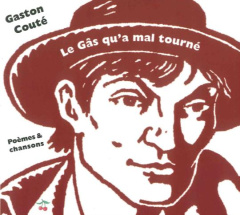 Le gâs qu'a mal tourné - Couté Gaston ; Gaucheron Jacques