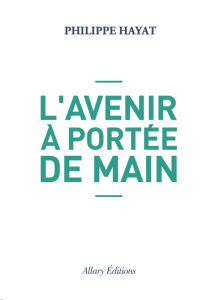 L'avenir à portée de main - Hayat Philippe