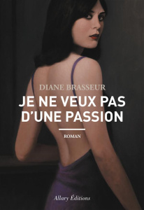 Je ne veux pas d'une passion - Brasseur Diane