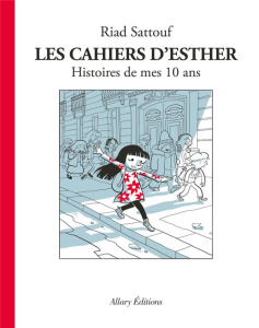 Les cahiers d'Esther Tome 1: Histoire de mes 10 ans - Sattouf Riad