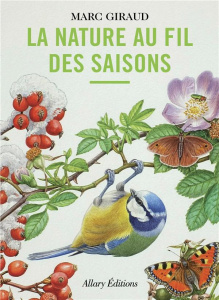La nature au fil des saisons - Giraud Marc ; Desbordes François ; Macagno Gilles