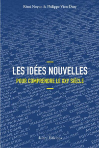 Les idées nouvelles pour comprendre le XXIe siècle - Noyon Rémi ; Vion-Dury Philippe