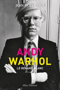 Andy Warhol. Le renard blanc - Liaut Jean-Noël