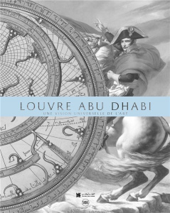 Le Louvre Abu Dhabi. Une vision universelle de l'art - Charnier Jean-François