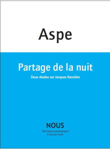 Partage de la nuit. Deux études sur Jacques Rancière - Aspe Bernard