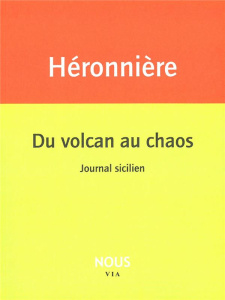 Du volcan au chaos. Journal sicilien - La Héronnière Edith de
