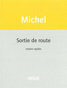 Sortie de route. Romans rapides - Michel Natacha