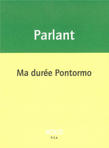 Ma durée Pontormo - Parlant Pierre